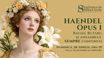 „Integrală” Haendel, la Sala Auditorium a Muzeului Naţional de Artă al României