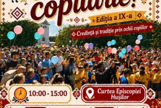 Vaslui: 2.000 de copii vor participa la evenimentul ‘Bun venit, copilărie!’, organizat de Episcopia Hușilor