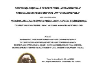 Bihor: Conferința Națională de Drept Penal ‘Vespasian Pella’, la Universitatea din Oradea (29 – 30 mai)