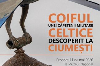 Coiful unei căpetenii militare celtice, descoperit la Ciumeşti, exponatul lunii mai la Muzeul Naţional de Istorie a României