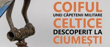 Coiful unei căpetenii militare celtice, descoperit la Ciumeşti, exponatul lunii mai la Muzeul Naţional de Istorie a României