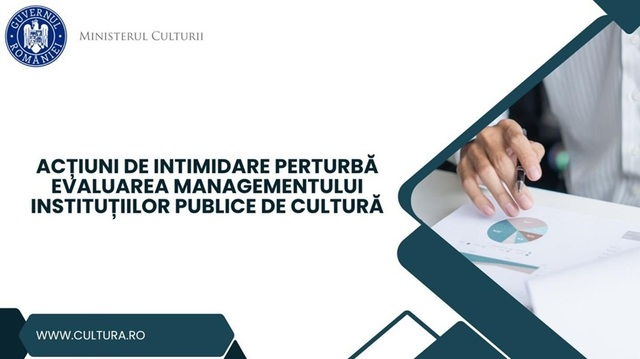 Ministerul Culturii acuză acţiuni de intimidare împotriva membrilor comisiilor de evaluare a managerilor din instituţiile publice de cultură