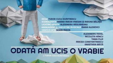 Spectacolul ‘Odată am ucis o vrabie’ are primele reprezentații la Teatrul Dramaturgilor Români