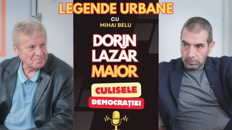 Dorin Lazăr Maior la „Legende Urbane” cu Mihai Belu: Revoluția, democrația și culisele unui destin controversat