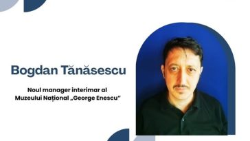 Bogdan Tănăsescu este noul manager interimar al Muzeului Naţional „George Enescu”