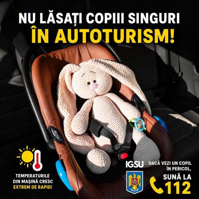 Avertisment al IGSU: Nu lăsaţi niciodată copiii singuri în autoturism, nici măcar pentru câteva minute/ Temperatura dintr-un autoturism poate creşte rapid la niveluri periculoase, chiar şi în perioade în care afară nu pare extrem de cald