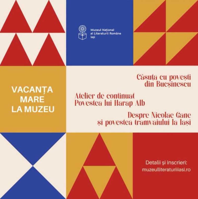 Iași: Vacanța mare la Muzeul Național al Literaturii Române, cu activități educaționale și recreative