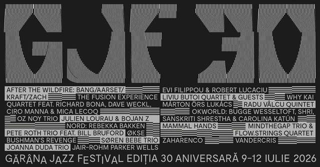 Gărâna Jazz Festival are loc, între 9 şi 12 iulie, la Poiana Lupului/ Richard Bona, Dave Weckl, Bill Bruford, Rebekka Bakken, Mammal Hands, între invitaţi