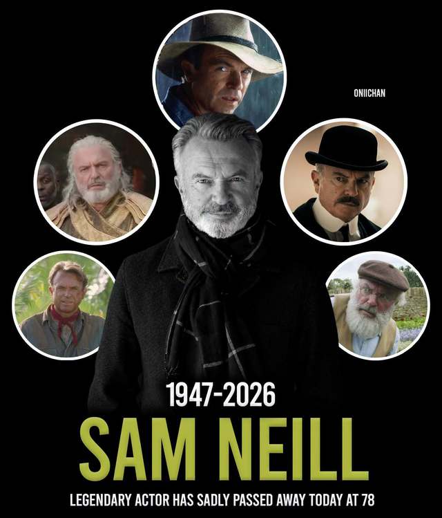 Actorul Sam Neill, star al filmului Jurassic Park, a murit la 78 de ani