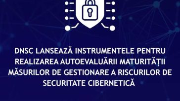 DNSC a lansat instrumentele pentru autoevaluarea maturității măsurilor de gestionare a riscurilor de securitate cibernetică