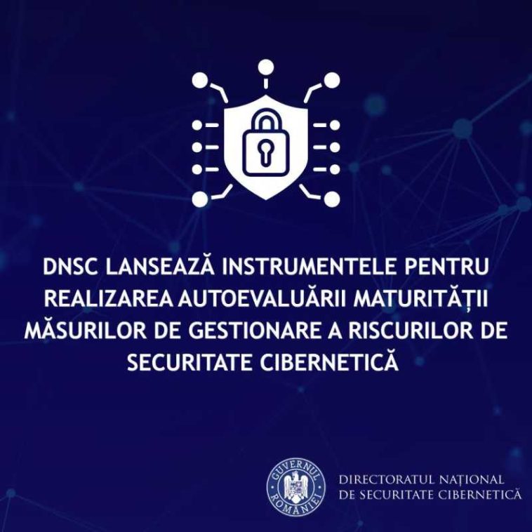 DNSC a lansat instrumentele pentru autoevaluarea maturității măsurilor de gestionare a riscurilor de securitate cibernetică