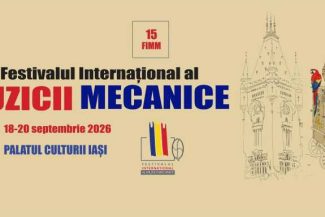 Iași: Festivalul Internațional al Muzicii Mecanice, în perioada 18 – 20 septembrie