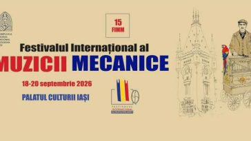 Iași: Festivalul Internațional al Muzicii Mecanice, în perioada 18 – 20 septembrie