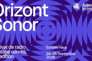 Festivalul Orizont Sonor – la a treia ediție; participă artiști din Franța, Austria și Italia