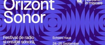 Festivalul Orizont Sonor – la a treia ediție; participă artiști din Franța, Austria și Italia