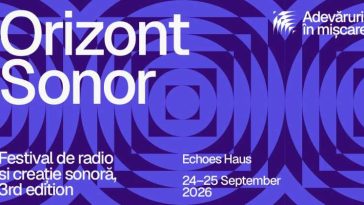Festivalul Orizont Sonor – la a treia ediție; participă artiști din Franța, Austria și Italia
