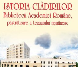 Volum despre istoria clădirilor Bibliotecii Academiei – lansat la Banca Națională a României